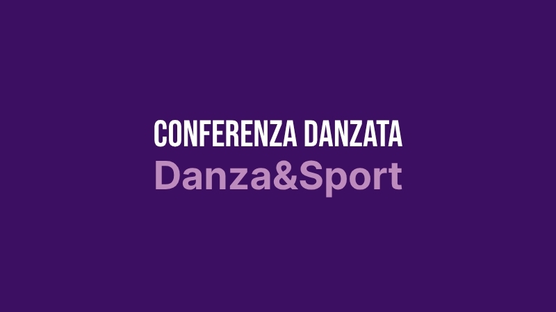 CONFERENZA DANZATA DANZA & SPORT